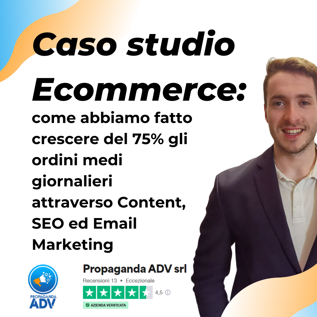 Caso Studio Ecommerce: come abbiamo fatto crescere del 75% gli ordini medi giornalieri attraverso content, SEO ed Email Marketing.