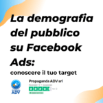 Scopri di più sull'articolo La demografia del pubblico su Facebook Ads: conoscere il tuo target